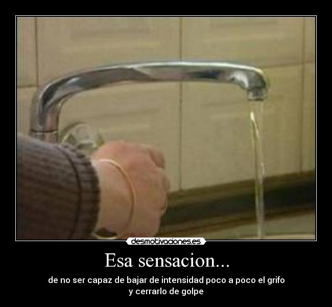 Esa sensacion... -