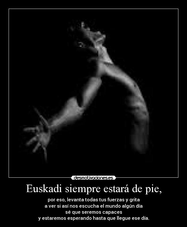 Euskadi siempre estará de pie, -