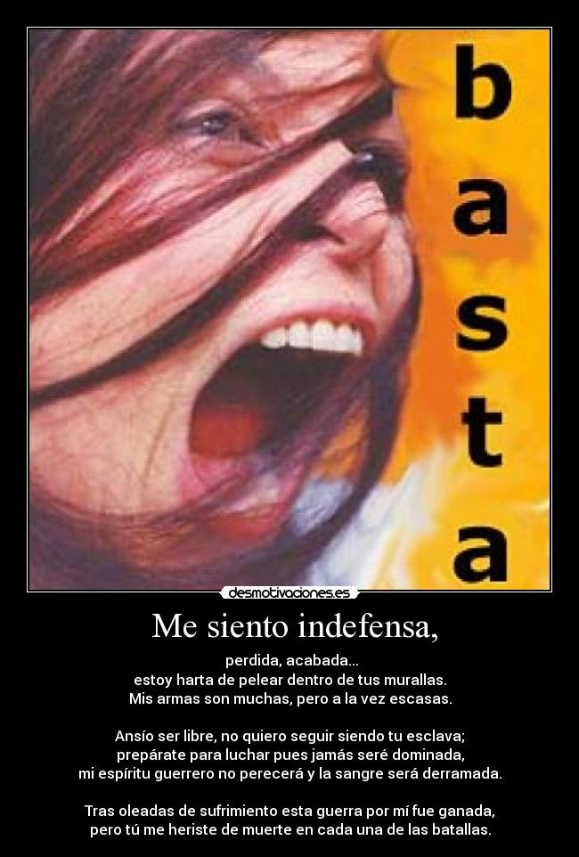 Me siento indefensa, -