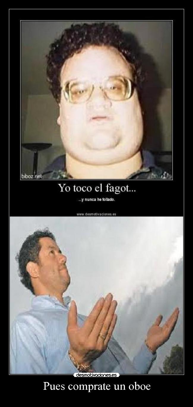 Pues comprate un oboe -