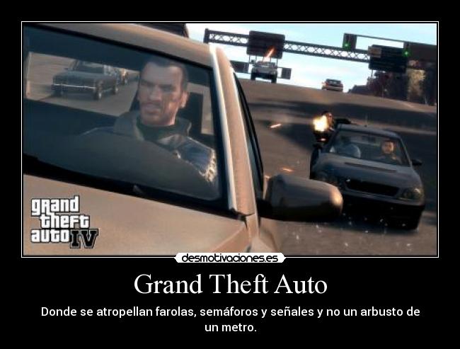 Grand Theft Auto - Donde se atropellan farolas, semáforos y señales y no un arbusto de un metro.