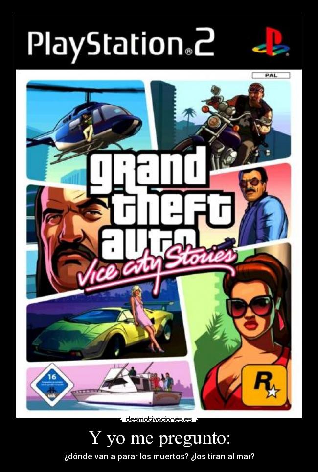 Y yo me pregunto: - ¿dónde van a parar los muertos? ¿los tiran al mar?