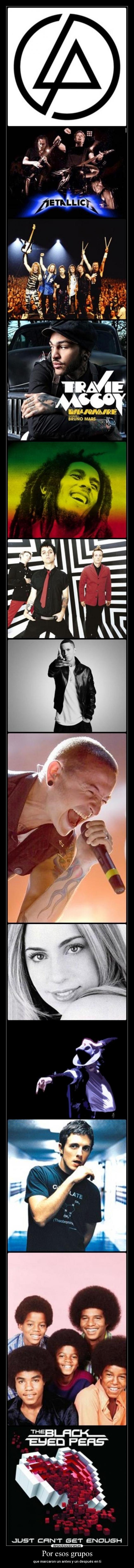 Por esos grupos - que marcaron un antes y un después en ti