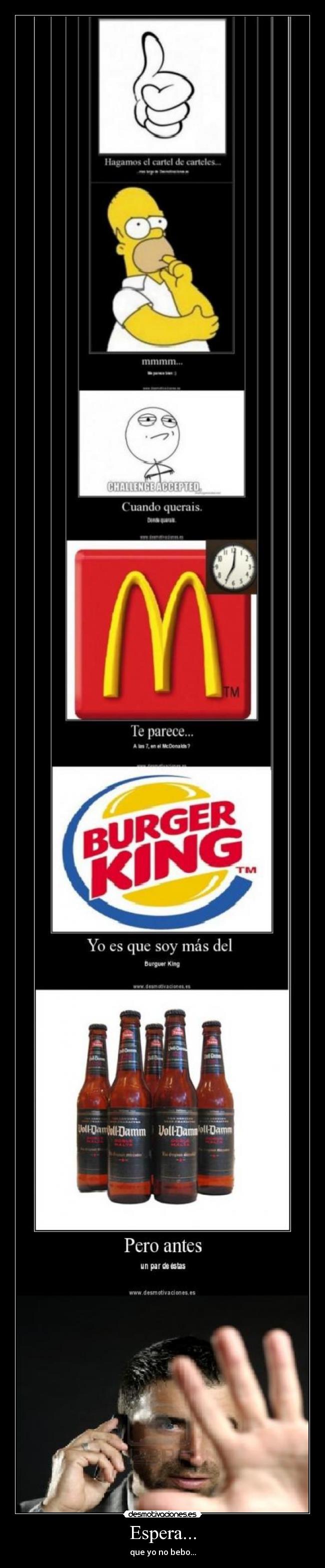 Espera... - que yo no bebo...