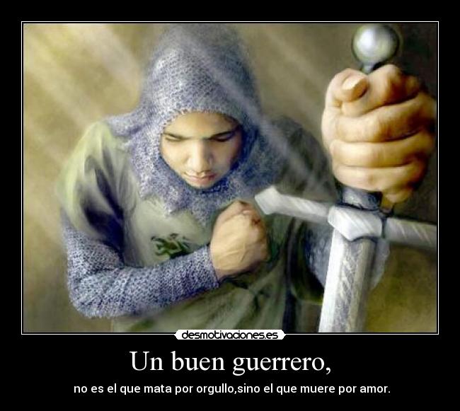 Un buen guerrero, - 