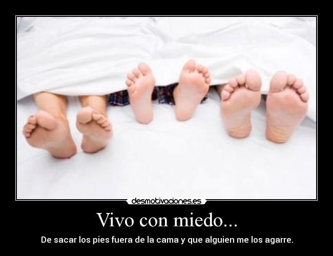 Vivo con miedo... -