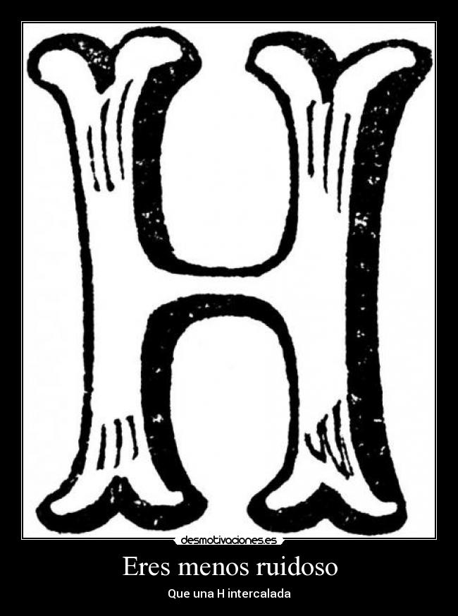 Eres menos ruidoso - 