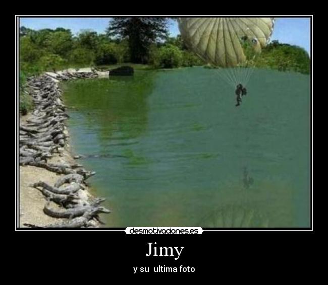 Jimy - y su  ultima foto