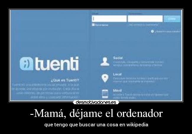 -Mamá, déjame el ordenador -