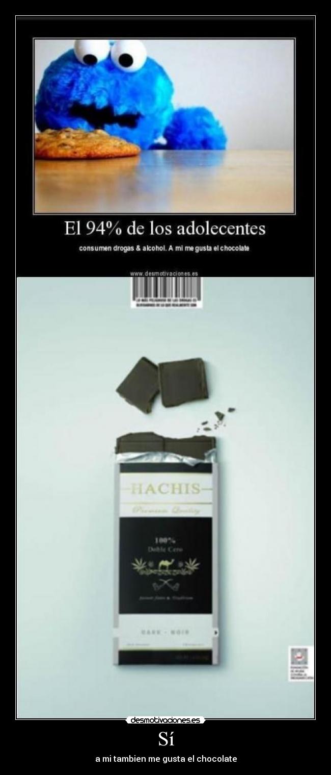 Sí - a mi tambien me gusta el chocolate