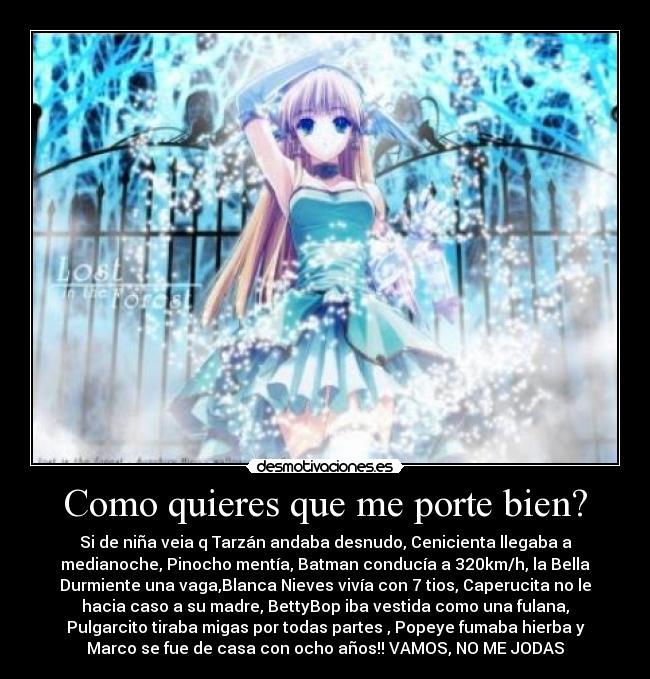 Como quieres que me porte bien? -