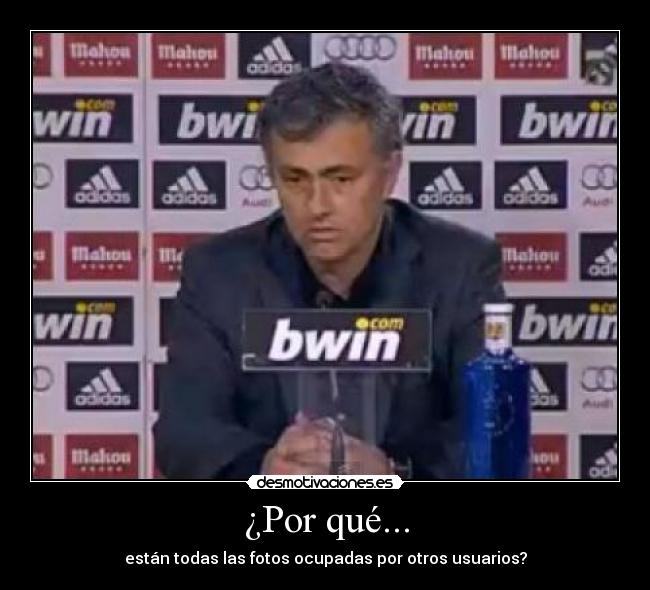 ¿Por qué... - están todas las fotos ocupadas por otros usuarios?