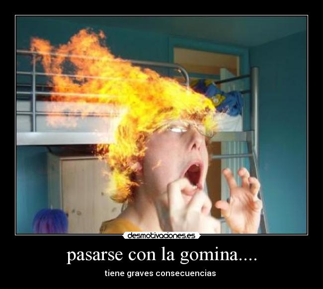 pasarse con la gomina.... - 