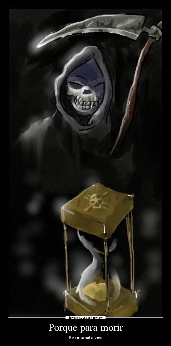 Porque para morir - Se necesita vivir