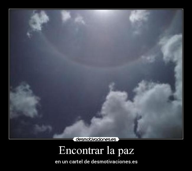 Encontrar la paz - en un cartel de desmotivaciones.es