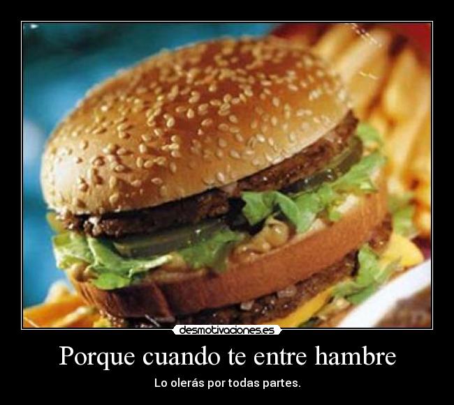 Porque cuando te entre hambre -