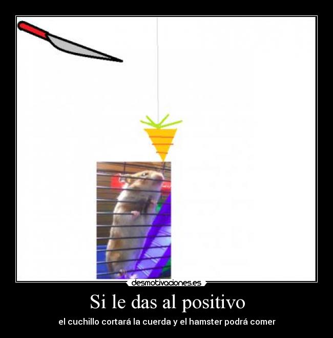 Si le das al positivo - 