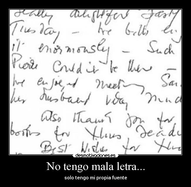 No tengo mala letra... - solo tengo mi propia fuente