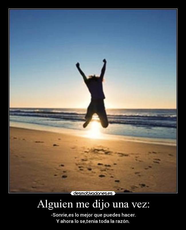 Alguien me dijo una vez: -