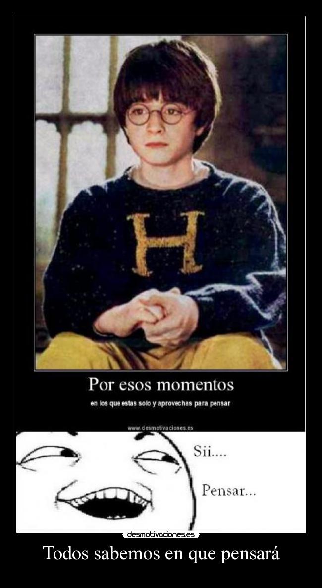 Todos sabemos en que pensará -
