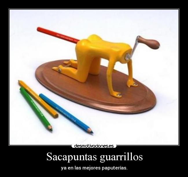 Sacapuntas guarrillos - ya en las mejores paputerías.