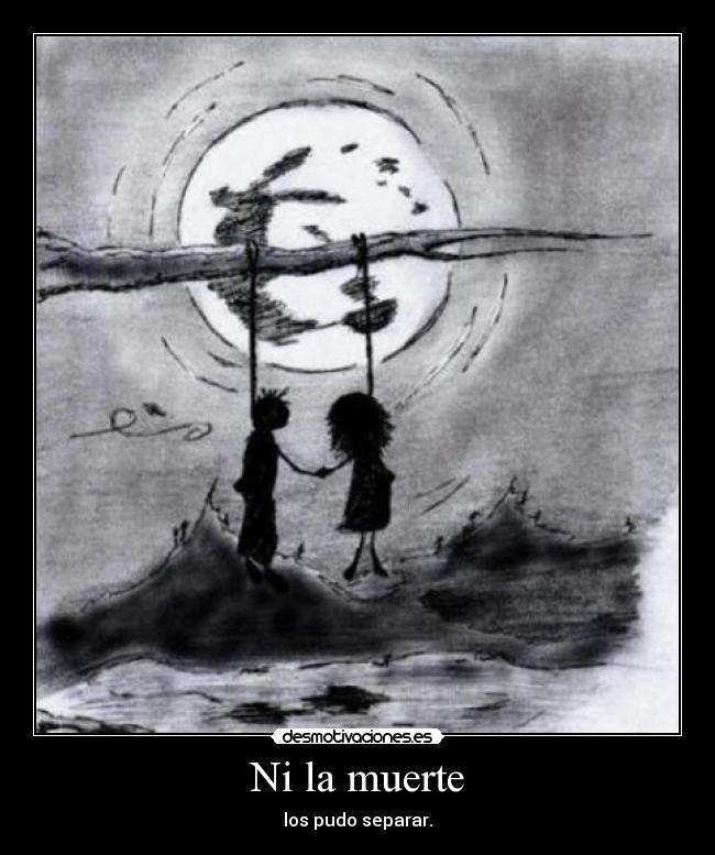 Ni la muerte - los pudo separar.