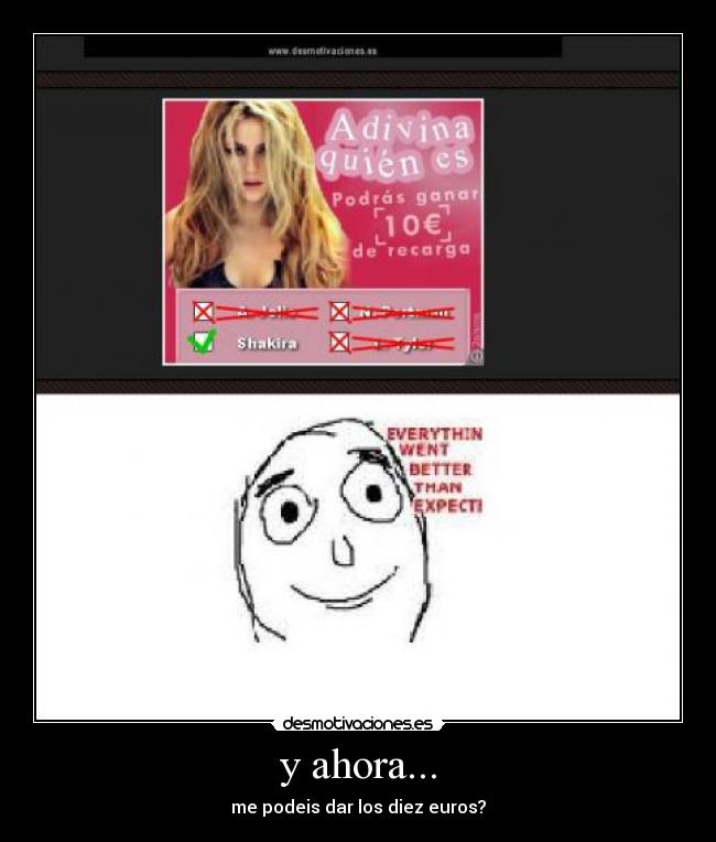 y ahora... - me podeis dar los diez euros?