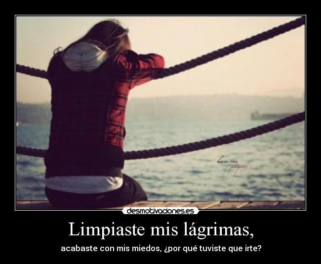 Limpiaste mis lágrimas, -