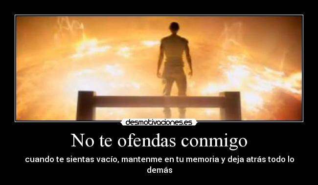 No te ofendas conmigo -