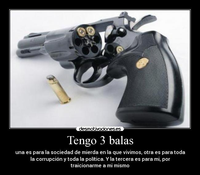 Tengo 3 balas -