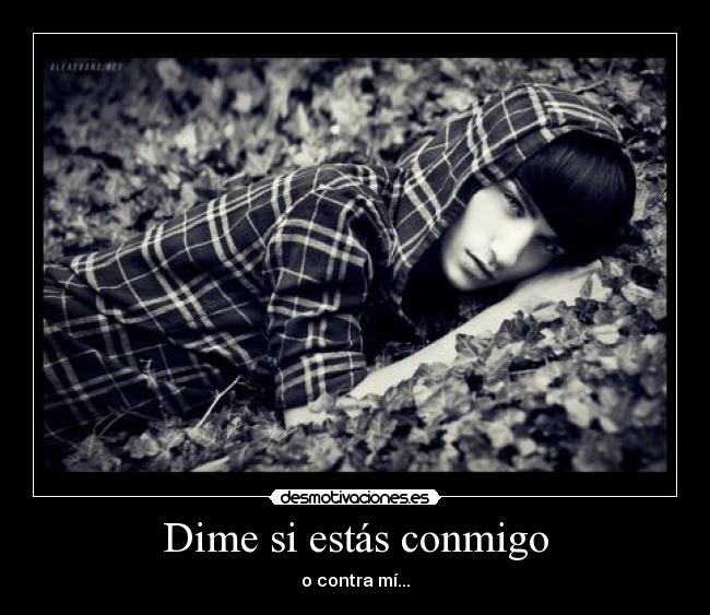 Dime si estás conmigo -