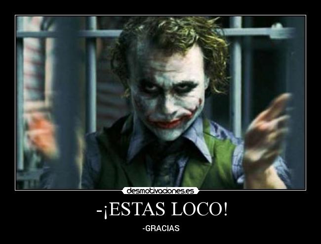 -¡ESTAS LOCO! - 