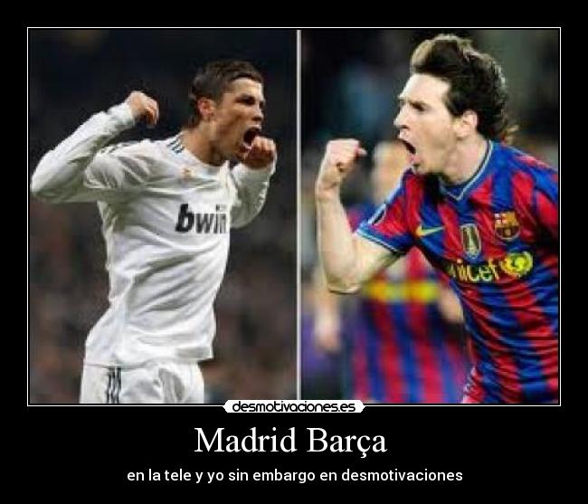 Madrid Barça - en la tele y yo sin embargo en desmotivaciones