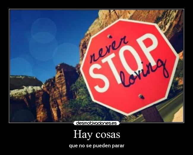 Hay cosas - que no se pueden parar
