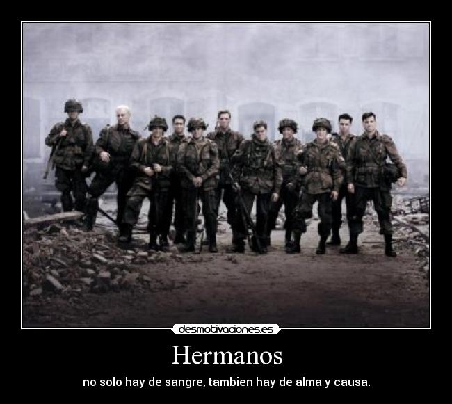 Hermanos - no solo hay de sangre, tambien hay de alma y causa.