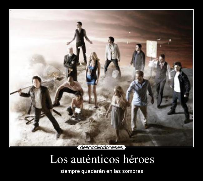 Los auténticos héroes - siempre quedarán en las sombras