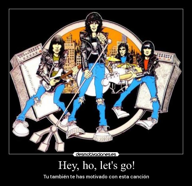 Hey, ho, lets go! - Tu también te has motivado con esta canción