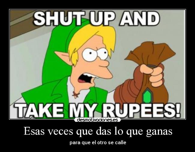 Esas veces que das lo que ganas -