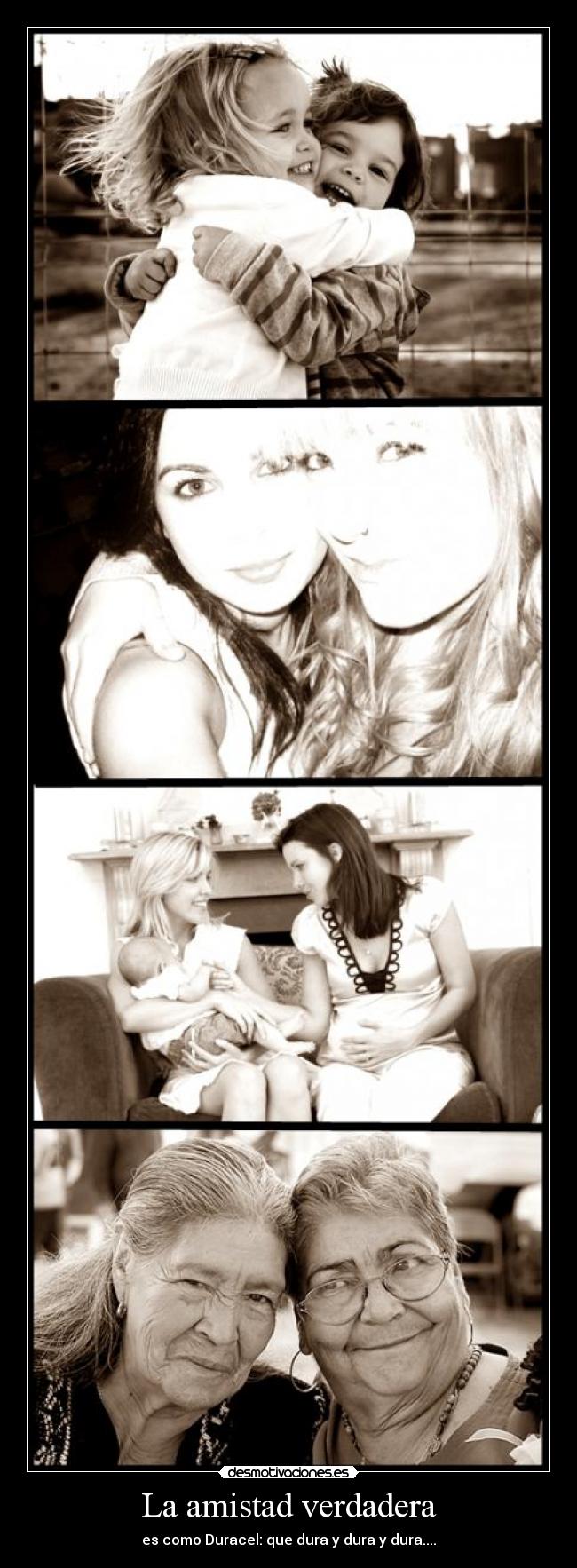 La amistad verdadera - es como Duracel: que dura y dura y dura....