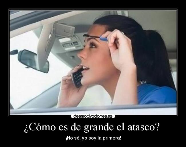 ¿Cómo es de grande el atasco? - ¡No sé, yo soy la primera!