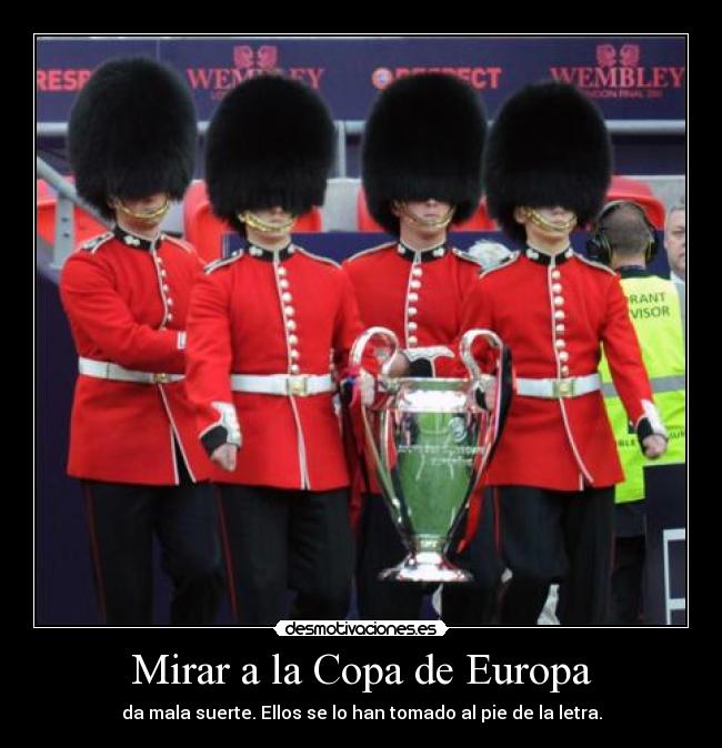 Mirar a la Copa de Europa - da mala suerte. Ellos se lo han tomado al pie de la letra.