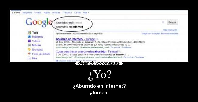 ¿Yo? - ¿Aburrido en internet?
¡Jamas!