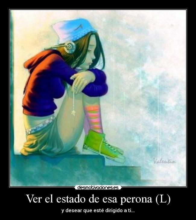 Ver el estado de esa perona (L) - 