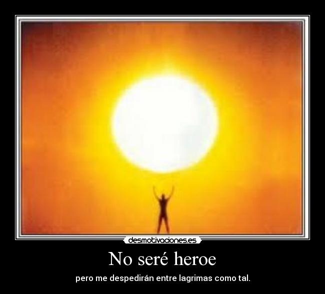No seré heroe -