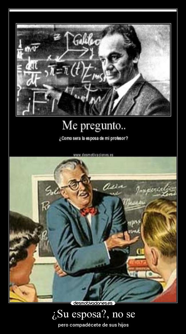 ¿Su esposa?, no se - 