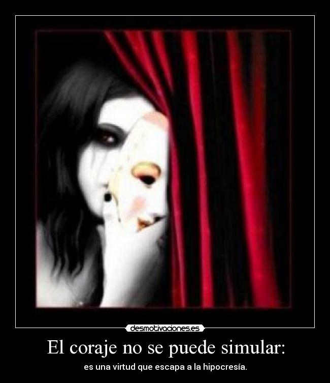 El coraje no se puede simular: - 