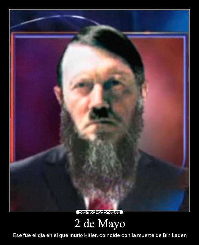 2 de Mayo - Ese fue el dia en el que murio Hitler, coincide con la muerte de Bin Laden