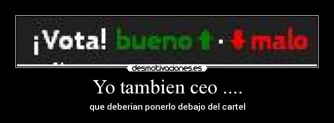Yo tambien ceo .... -