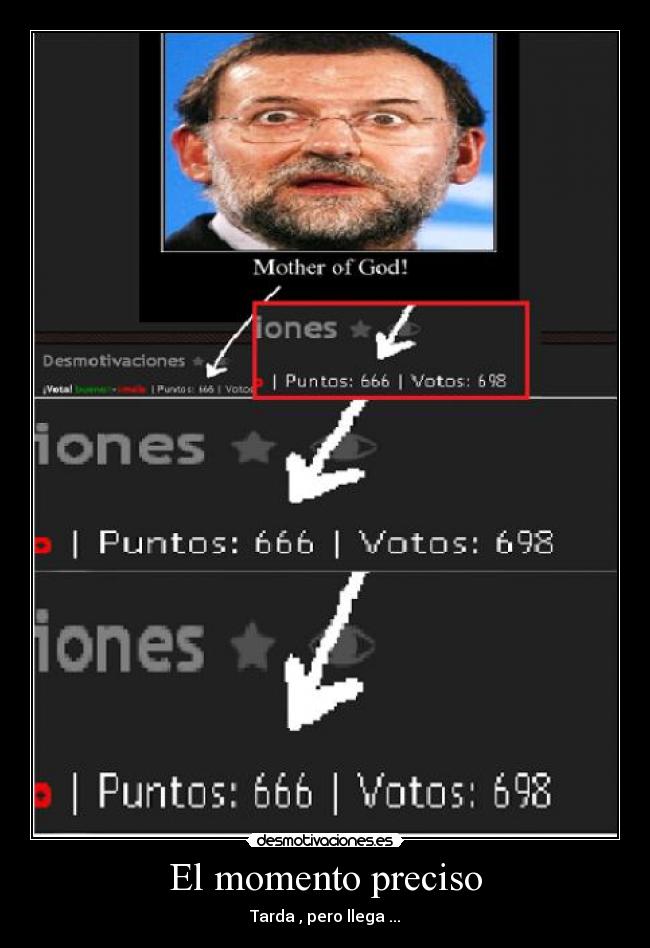 El momento preciso - Tarda , pero llega ...