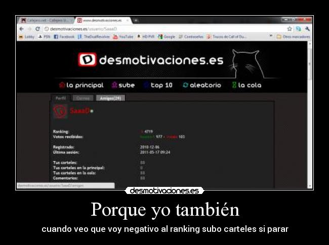 Porque yo también - cuando veo que voy negativo al ranking subo carteles si parar